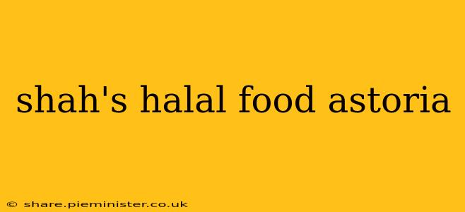 shah's halal food astoria