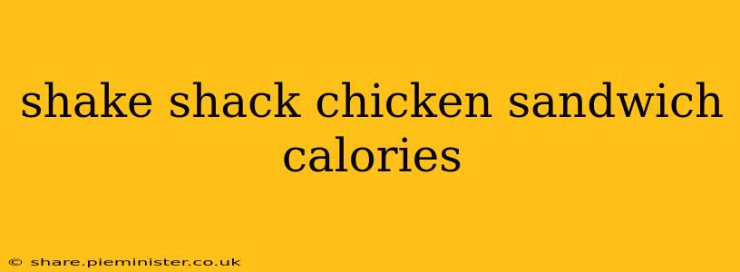 shake shack chicken sandwich calories