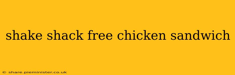 shake shack free chicken sandwich