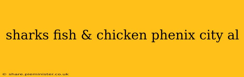 sharks fish & chicken phenix city al