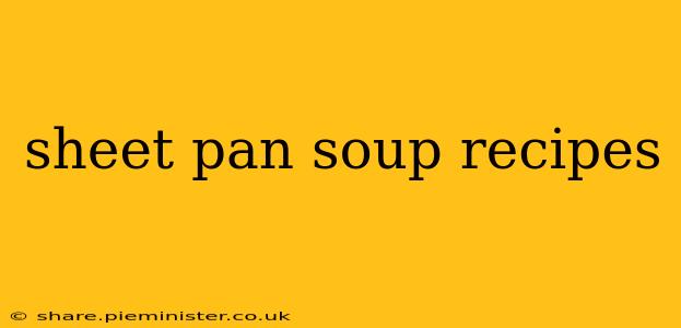 sheet pan soup recipes
