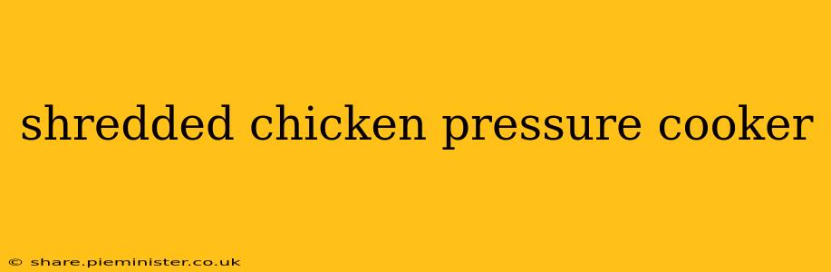 shredded chicken pressure cooker