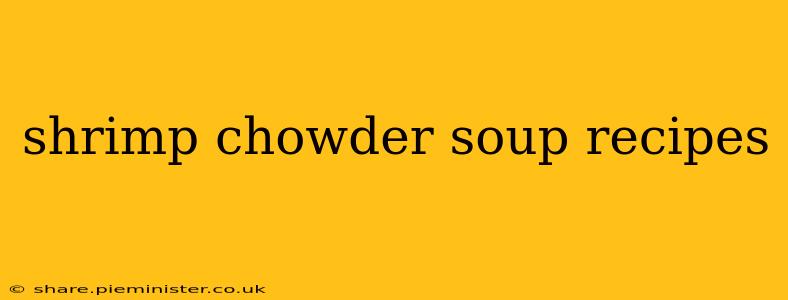 shrimp chowder soup recipes