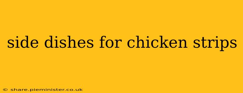 side dishes for chicken strips