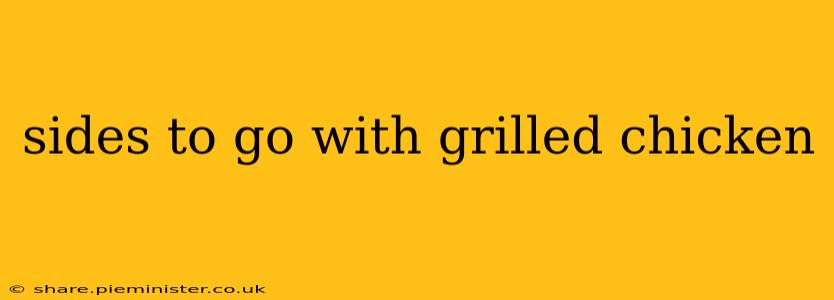 sides to go with grilled chicken