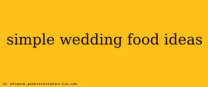 simple wedding food ideas