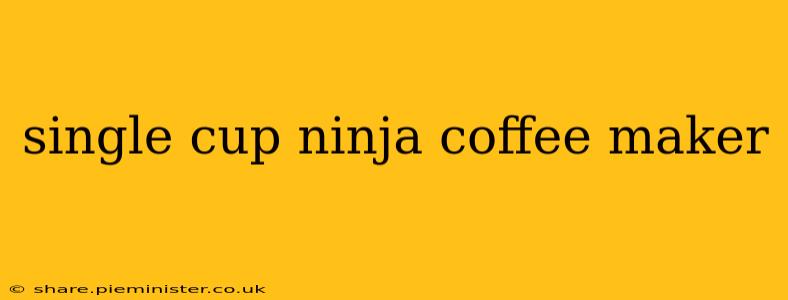 single cup ninja coffee maker