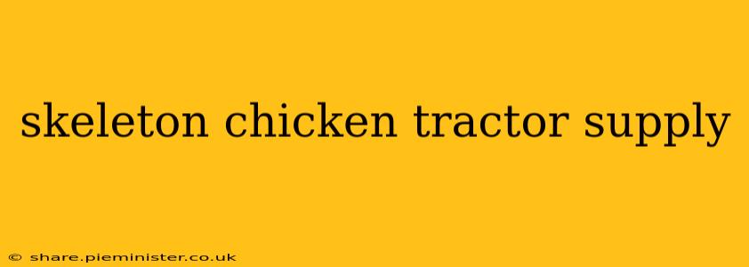 skeleton chicken tractor supply