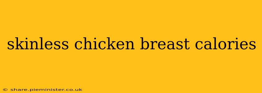 skinless chicken breast calories