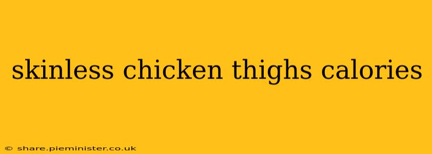 skinless chicken thighs calories