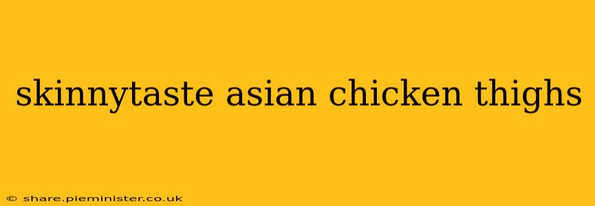 skinnytaste asian chicken thighs