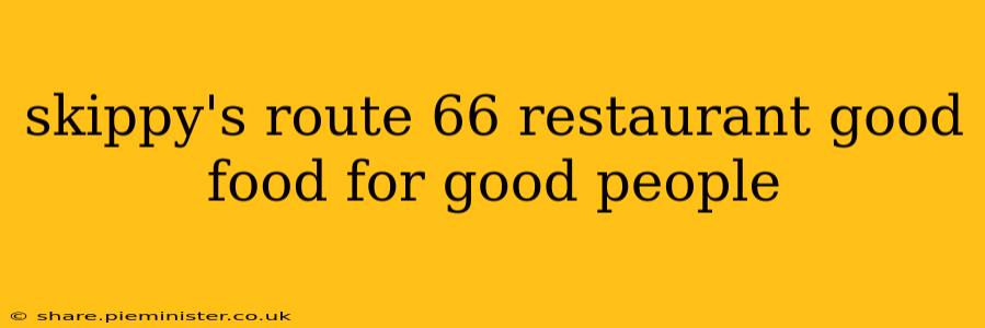 skippy's route 66 restaurant good food for good people