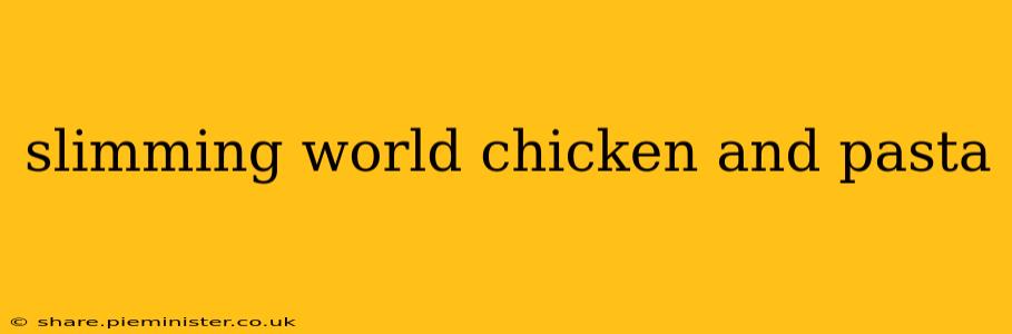 slimming world chicken and pasta