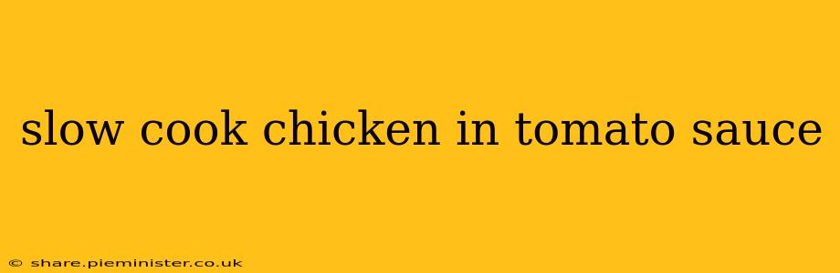 slow cook chicken in tomato sauce