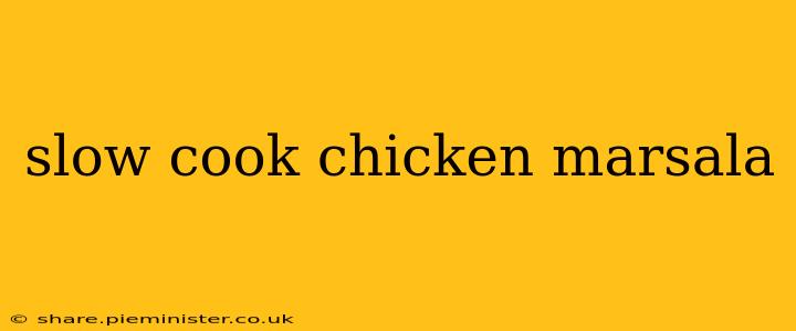 slow cook chicken marsala