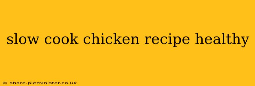 slow cook chicken recipe healthy