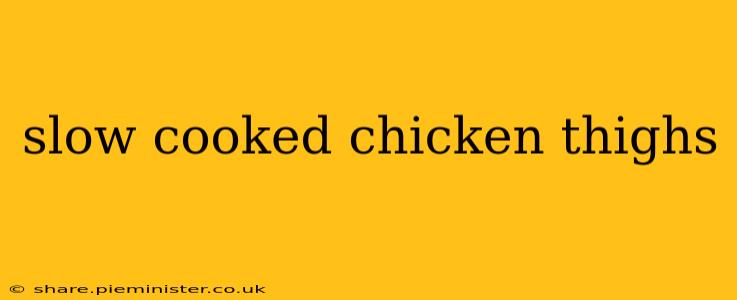 slow cooked chicken thighs