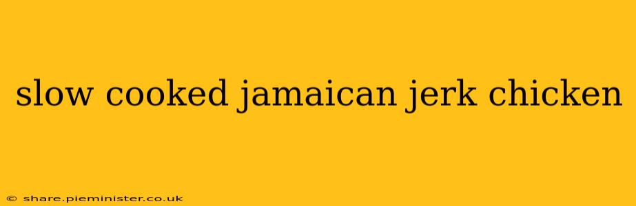 slow cooked jamaican jerk chicken