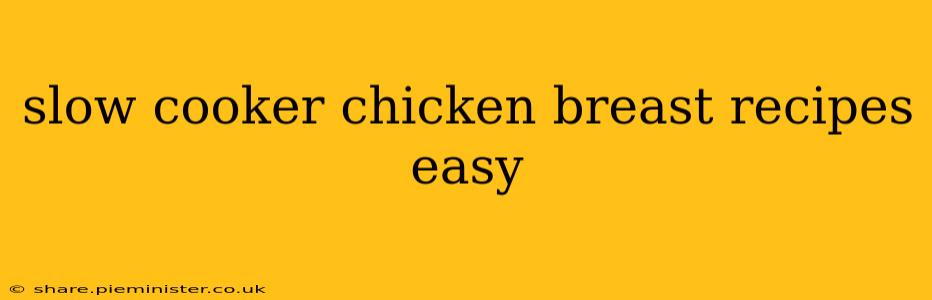 slow cooker chicken breast recipes easy