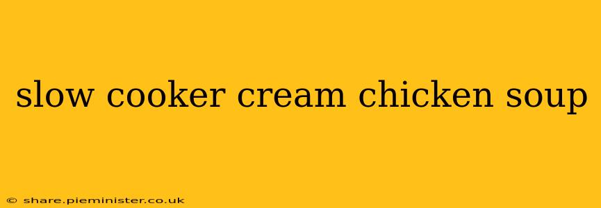 slow cooker cream chicken soup