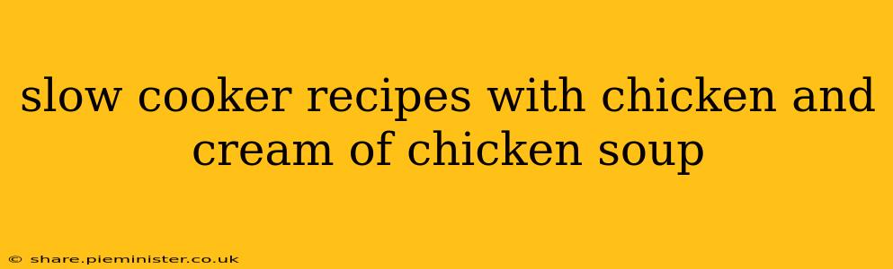 slow cooker recipes with chicken and cream of chicken soup