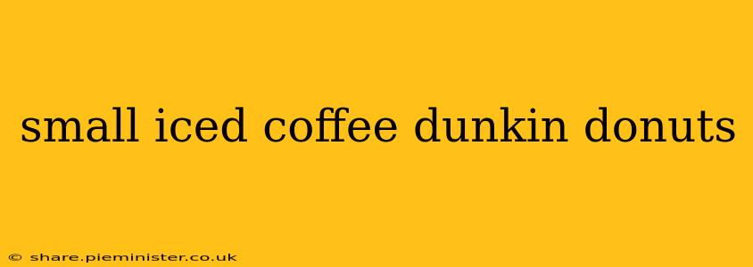 small iced coffee dunkin donuts