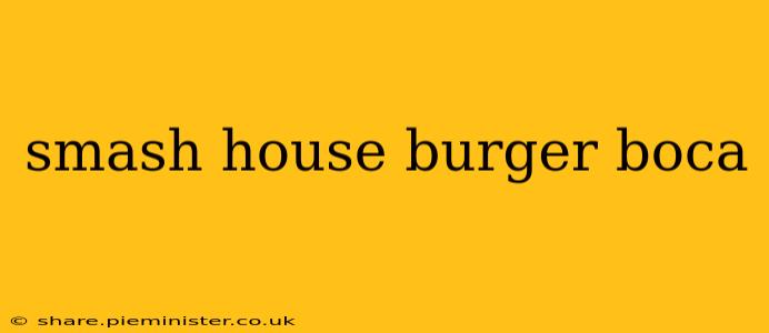 smash house burger boca