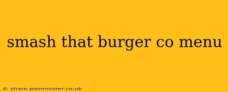smash that burger co menu