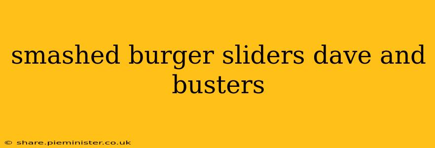 smashed burger sliders dave and busters