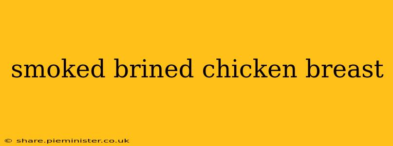 smoked brined chicken breast