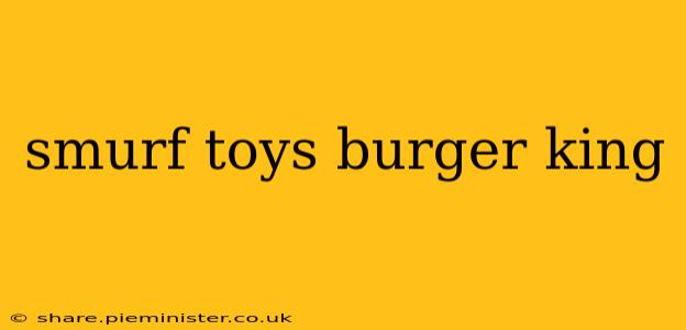 smurf toys burger king