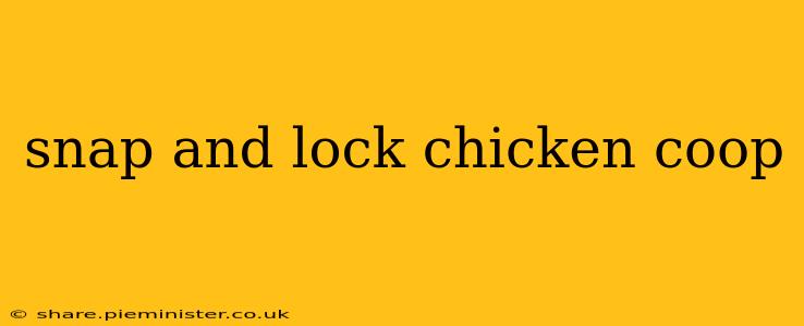 snap and lock chicken coop