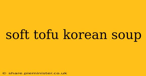 soft tofu korean soup