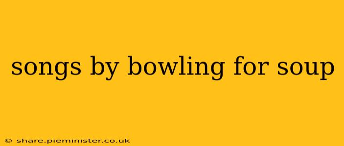 songs by bowling for soup