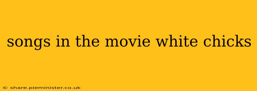 songs in the movie white chicks