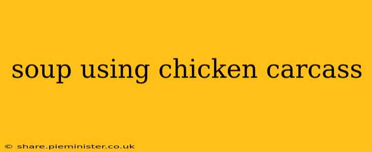 soup using chicken carcass