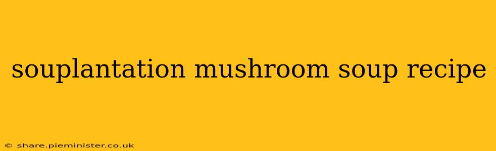 souplantation mushroom soup recipe