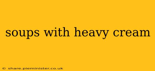 soups with heavy cream