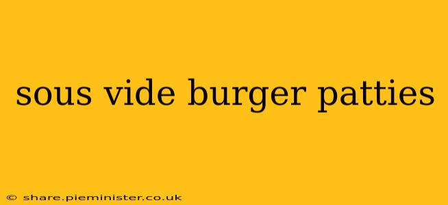 sous vide burger patties