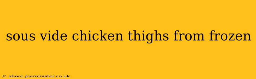 sous vide chicken thighs from frozen