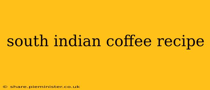 south indian coffee recipe