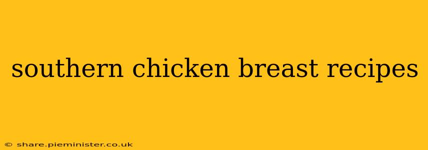 southern chicken breast recipes