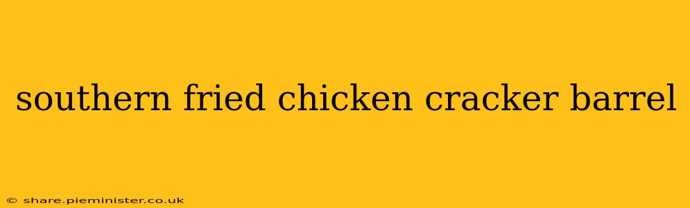 southern fried chicken cracker barrel