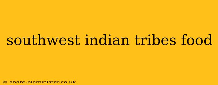 southwest indian tribes food