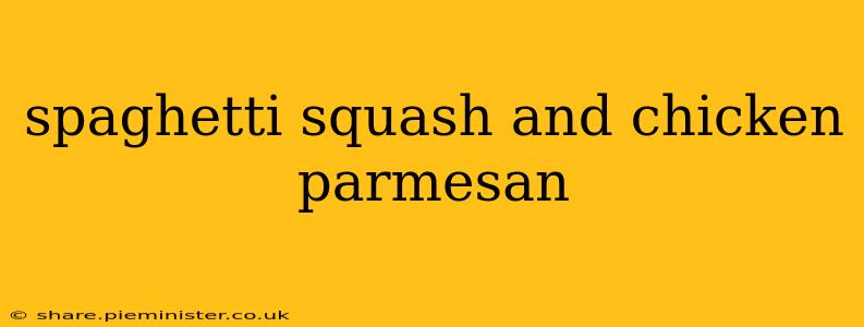 spaghetti squash and chicken parmesan