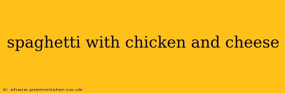 spaghetti with chicken and cheese