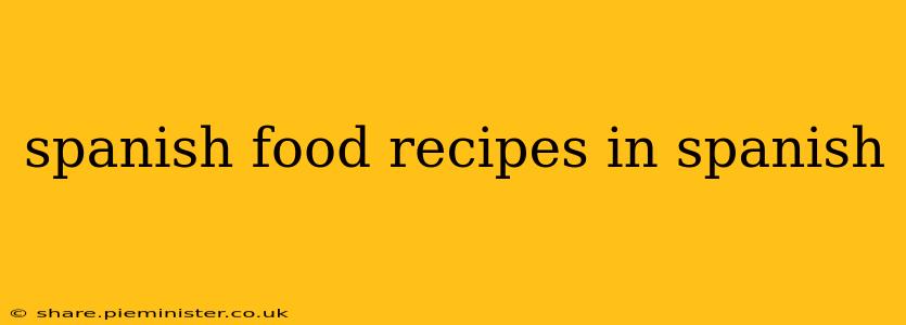 spanish food recipes in spanish