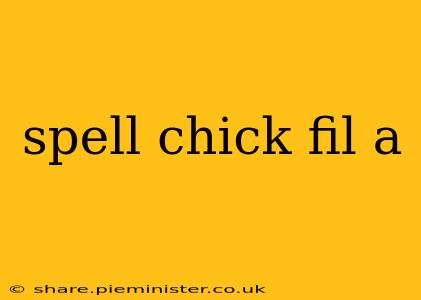 spell chick fil a