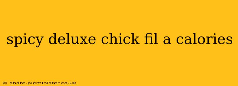 spicy deluxe chick fil a calories