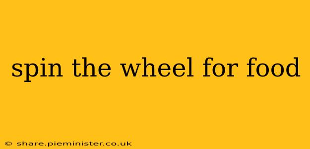 spin the wheel for food